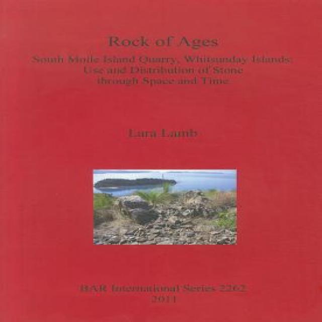 Rock Of Ages. South Molle Island Quarry Whitsunday Islands: Use And Distribution Of Stone Through Spa... British Archaeological Reports Oxford Ltd