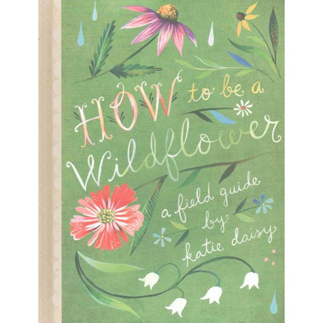 [해외도서] How to Be a Wildflower hardback, Chronicle Books Llc