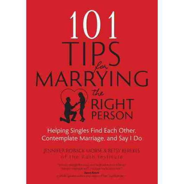 101 Tips for Marrying the Right Person: Helping Singles Find Each Other Contemplate Marriage and Say I Do, Ave Maria Pr