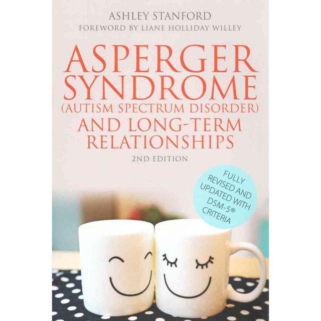 Asperger Syndrome Autism Spectrum Disorder and Long-term Relationships: Dsm-5 Criteria, Jessica Kingsley Pub