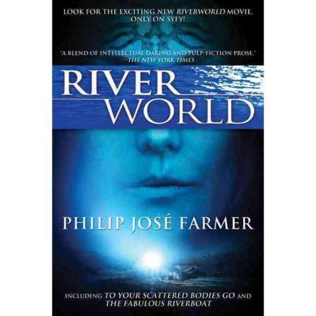 Riverworld: Including to Your Scattered Bodies Go and The Fabulous Riverboat, Tor Books