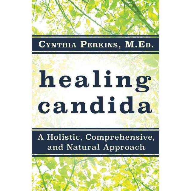 Healing Candida: A Holistic Comprehensive and Natural Approach, Turner Pub Co