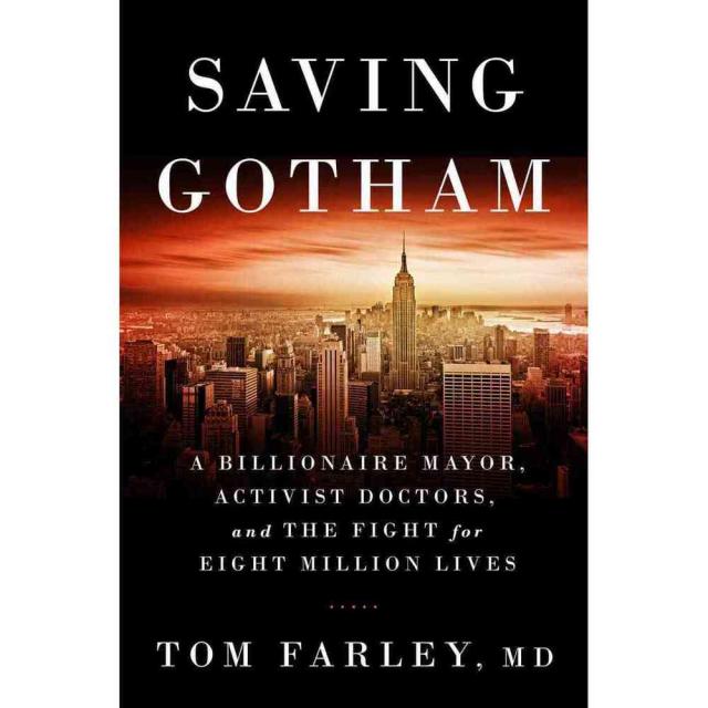 Saving Gotham: A Billionaire Mayor Activist Doctors and the Fight for Eight Million Lives, W W Norton & Co Inc