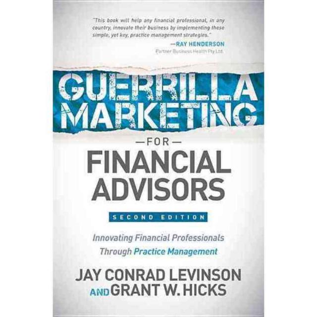 Guerilla Marketing for Financial Advisors: Innovating Financial Professionals Through Key Practice Management Processes, Morgan James Pub