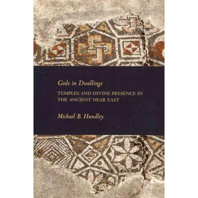Gods in Dwellings: Temples and Divine Presence in the Ancient Near East, Society of Biblical Literature