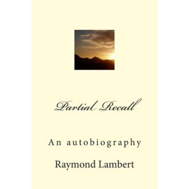 Partial Recall: An Autobiography Paperback, Createspace Independent Publishing Platform