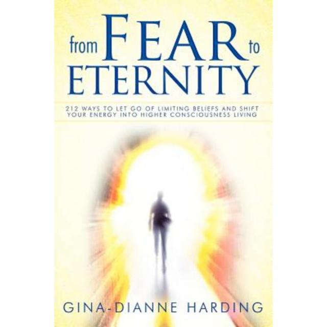 From Fear to Eternity: 212 Ways to Let Go of Limiting Beliefs and Shift Your Energy Into Higher Consciousness Living Paperback, Balboa Press