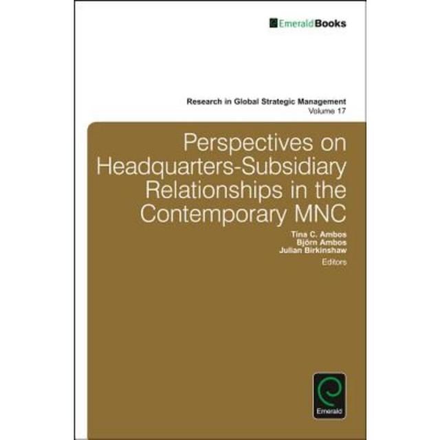 Perspectives on Headquarters-Subsidiary Relationships in the Contemporary Mnc Hardcover, Emerald Group Publishing