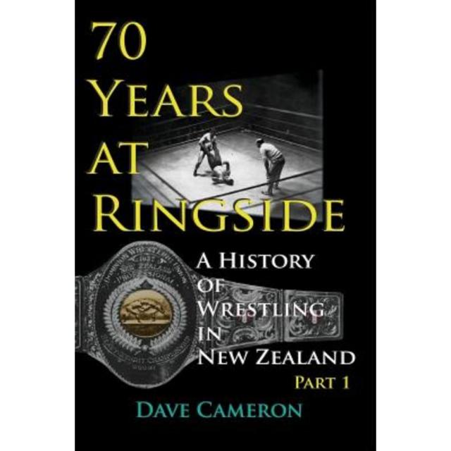 70 Years at Ringside: A History of Wrestling in New Zealand Paperback, Tora Book Publishing