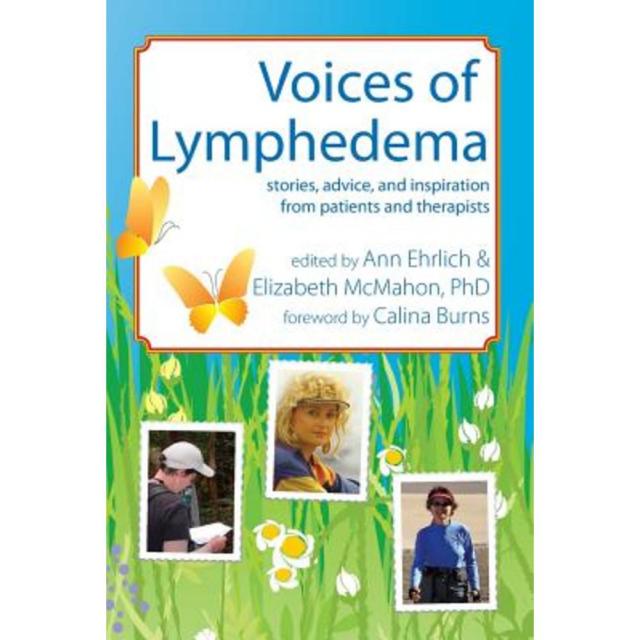 Voices of Lymphedema: Stories Advice and Inspiration from Patients and Therapists Paperback, Lymph Notes