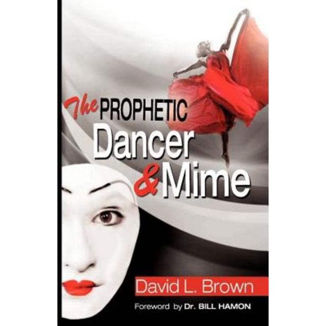 The Prophetic Dancer and Mime Paperback, Psalm of David Publishing Company