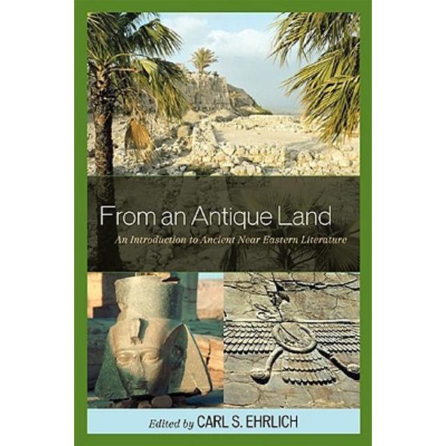 From an Antique Land: An Introduction to Ancient Near Eastern Literature Hardcover, Rowman & Littlefield Publishers