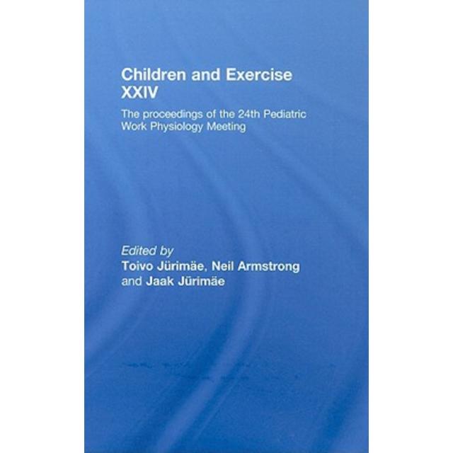 Children and Exercise XXIV: The Proceedings of the 24th Pediatric Work Physiology Meeting Hardcover, Routledge