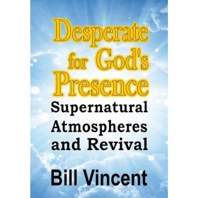 Desperate for God's Presence: Supernatural Atmospheres and Revival Hardcover, Revival Waves of Glory Ministries