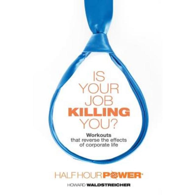 Is Your Job Killing You?: Workouts That Reverse the Effects of Corporate Life Paperback, Turn and Go Press LLC