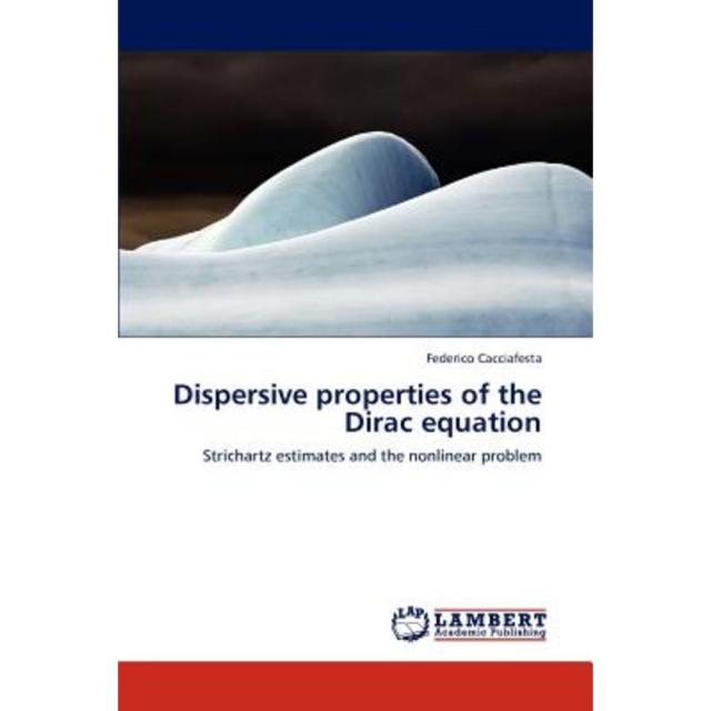 Dispersive Properties of the Dirac Equation Paperback, LAP Lambert Academic Publishing