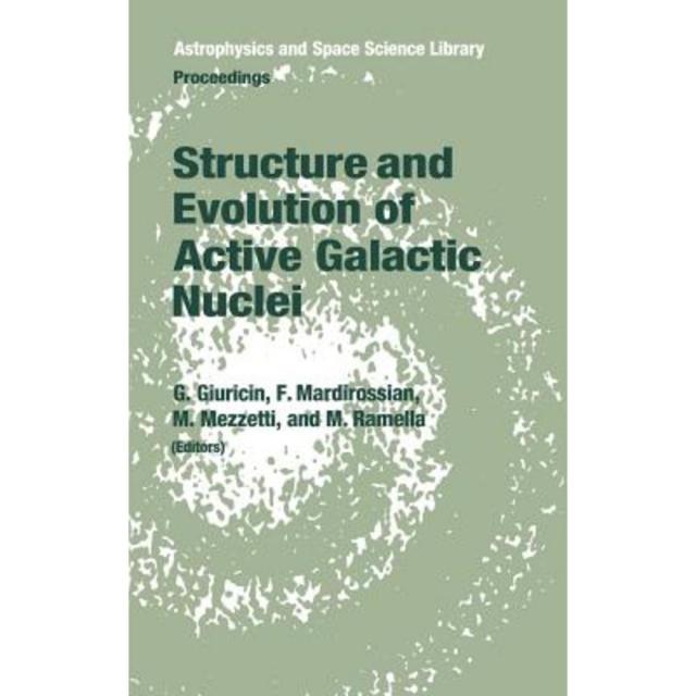 Structure and Evolution of Active Galactic Nuclei: International Meeting Held in Trieste Italy April 10 13 1985 Hardcover, Springer