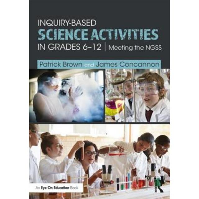 Inquiry-Based Science Activities in Grades 6-12: Meeting the Ngss Paperback, Routledge