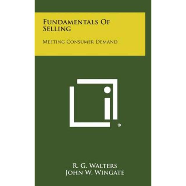 Fundamentals of Selling: Meeting Consumer Demand, Hardcover, Literary Licensing, LLC