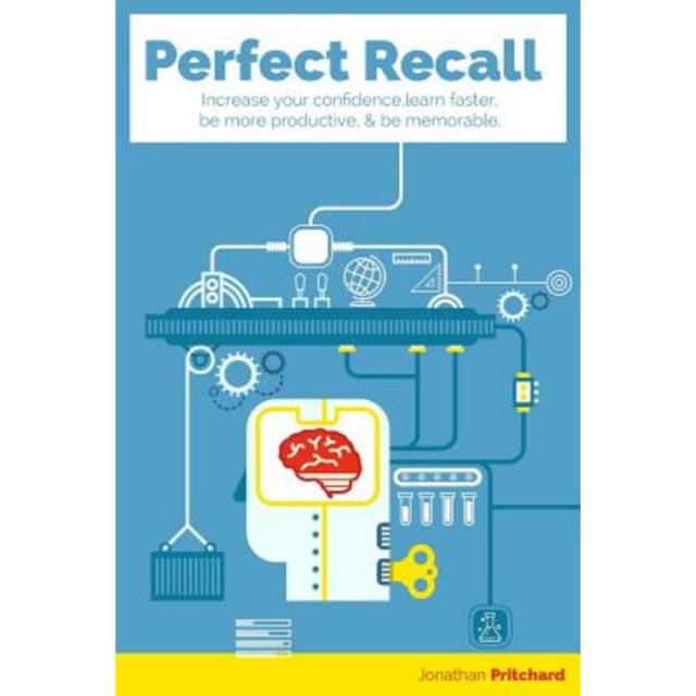 Perfect Recall: Increase Your Confidence Learn Faster Be More Productive and Be Memorable Paperback, Like a Mind Reader