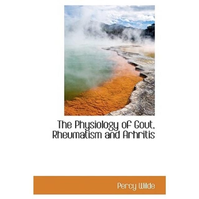 The Physiology of Gout Rheumatism and Arhritis Hardcover, BiblioLife