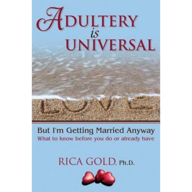 Adultery Is Universal: But I'm Getting Married Anyway: What to Know Before You Do or Already Have Paperback, Dog Ear Publishing