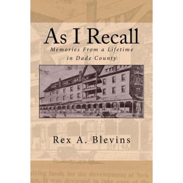 As I Recall: Memories from a Lifetime in Dade County Paperback, Createspace Independent Publishing Platform