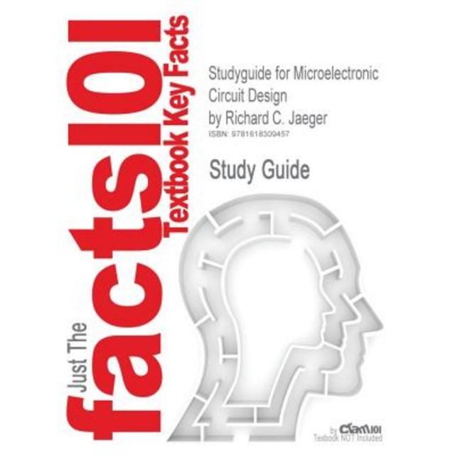 Studyguide for Microelectronic Circuit Design by Jaeger Richard C. ISBN 9780073309484 Paperback, Cram101