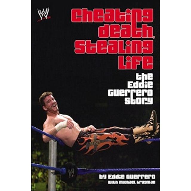 Cheating Death Stealing Life: The Eddie Guerrero Story Paperback, World Wrestling Entertainment Books