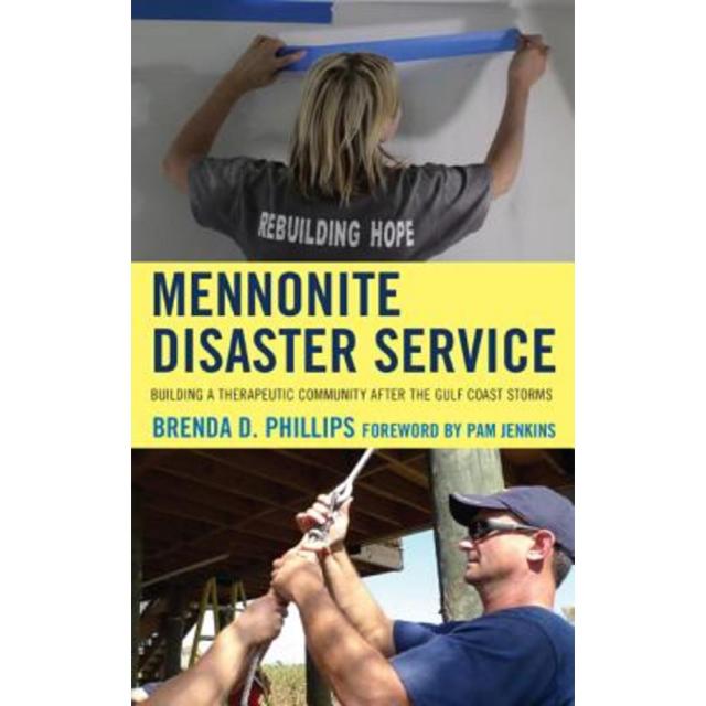 Mennonite Disaster Service: Building a Therapeutic Community After the Gulf Coast Storms Hardcover, Lexington Books