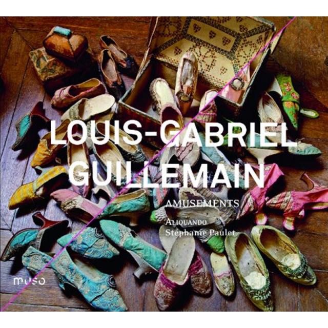 LOUIS GABRIEL GUILLEMAIN - AMUSEMENTS/ STEPHANIE PAULET ALIQUANDO 기예망: 어뮤즈먼트 (실내악 작품집) EU수입반