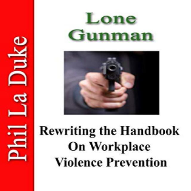 Lone Gunman: Rewriting The Handbook On Workplace Violence Prevention 고독한 총잡이 : 직장 폭력 예방에 관한 핸드북 재 작성, 1