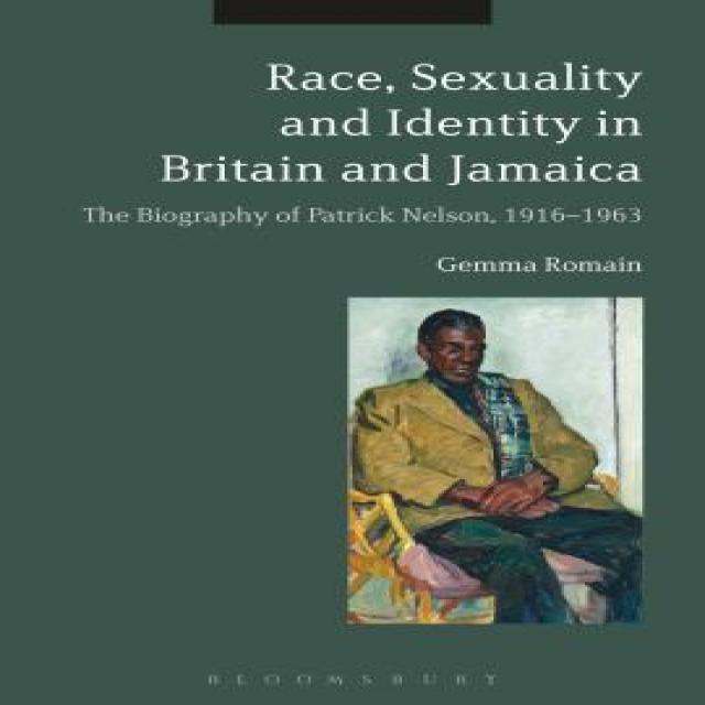 Race Sexuality and Identity in Britain and Jamaica: The Biography of Patrick Nelson 1916-1963 Paperback, Continnuum-3PL