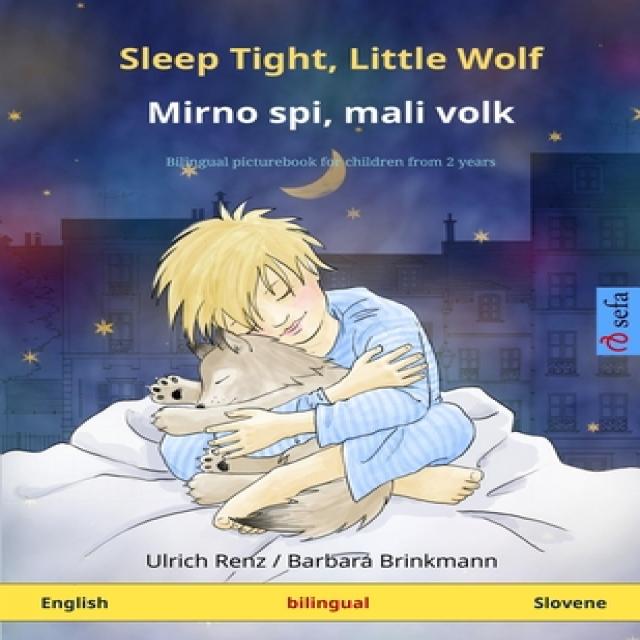 Sleep Tight Little Wolf - Mirno spi mali volk (English - Slovene): Bilingual children's picture book Paperback, Sefa Verlag