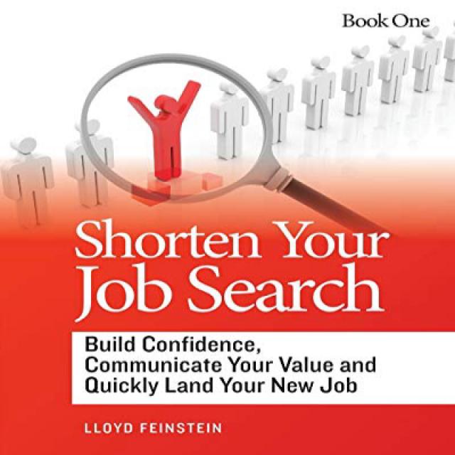 Shorten Your Job Search: Build Confidence Communicate Your Value and Land Your New Job! 구직 기간 단축 :, 1