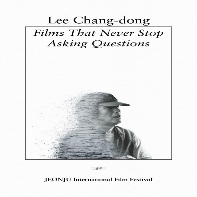 Lee Chang-dong: Films That Never Stop Asking Questions:영화는 질문을 멈추지 않는다 영문판, 아를, 전주국제영화제 (기획)