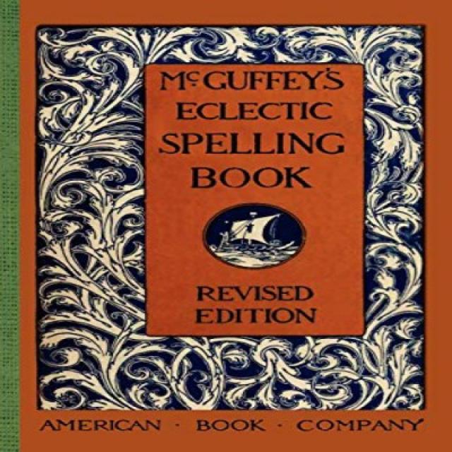 McGuffey's Eclectic Spelling Book (McGuffey Readers) McGuffey의 절충주의 철자법 책 (McGuffey 독자), 1