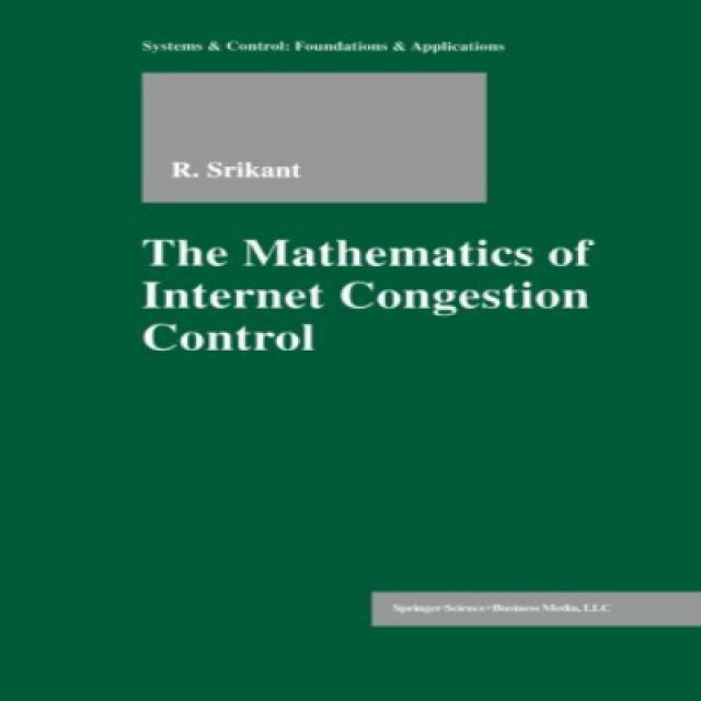 The Mathematics of Internet Congestion Control (Systems Control: Foundations Applications) 인터넷 혼잡, 1