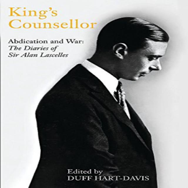 King's Counsellor Abdication and War: The Diaries of Sir Alan Lascelles 왕의 조언자 퇴위와 전쟁 : 앨런 라 셀스 경의 일, 1