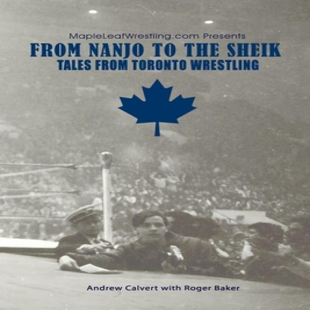 From Nanjo To The Sheik: Tales From Toronto Wrestling Paperback Independently Published English 9798575359951