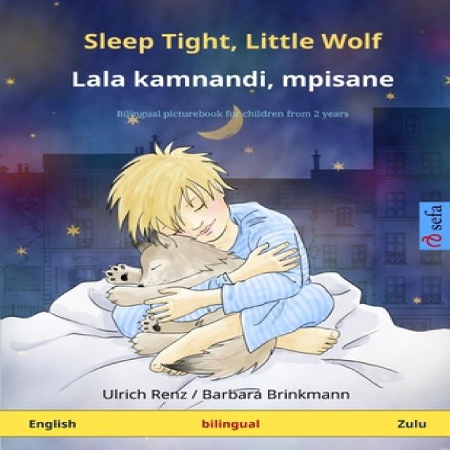 Sleep Tight Little Wolf - Lala kamnandi mpisane (English - Zulu): Bilingual children's picture book Paperback, Sefa Verlag