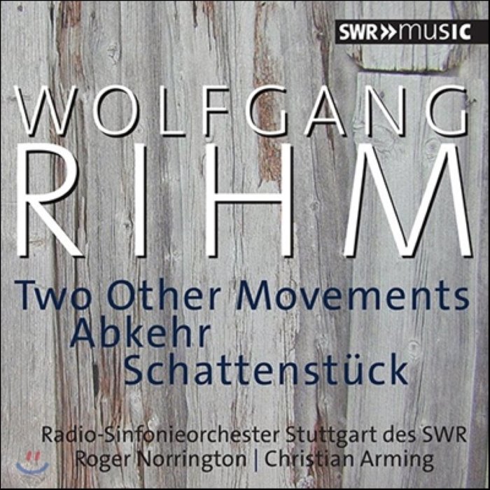 Roger Norrington 볼프강 림: 다른 악장들 단념 (Wolfgang Rihm: Two Other Movements Abkehr Schatte...