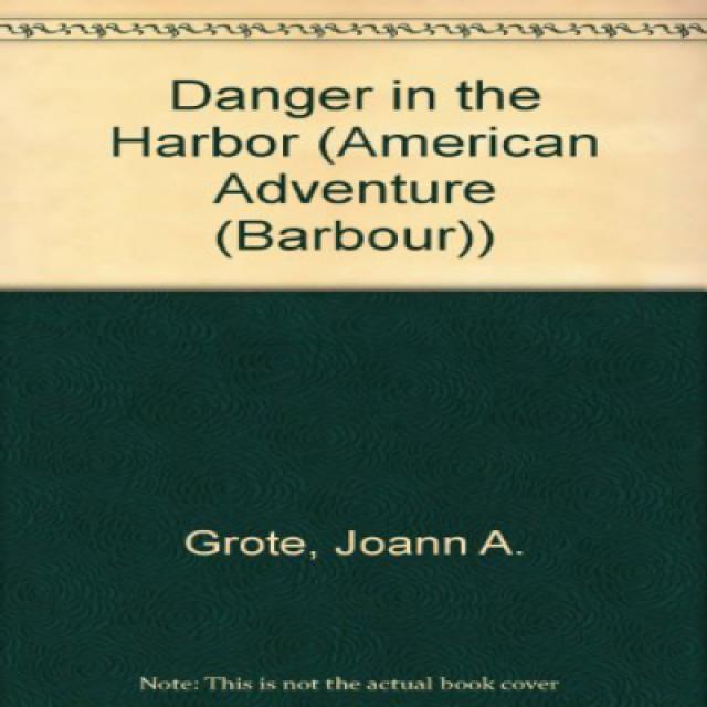 Danger in the Harbor: Grain Riots Threaten Boston (The American Adventure Series #6) 항구의 위험 : 곡물 폭동이, 1