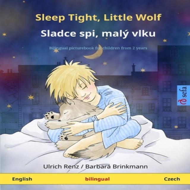 Sleep Tight Little Wolf - Sladce spi malý vlku (English - Czech): Bilingual children's picture book Paperback, Sefa Verlag