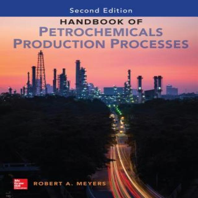 Handbook of Petrochemicals Production Second Edition Hardcover, McGraw-Hill Education