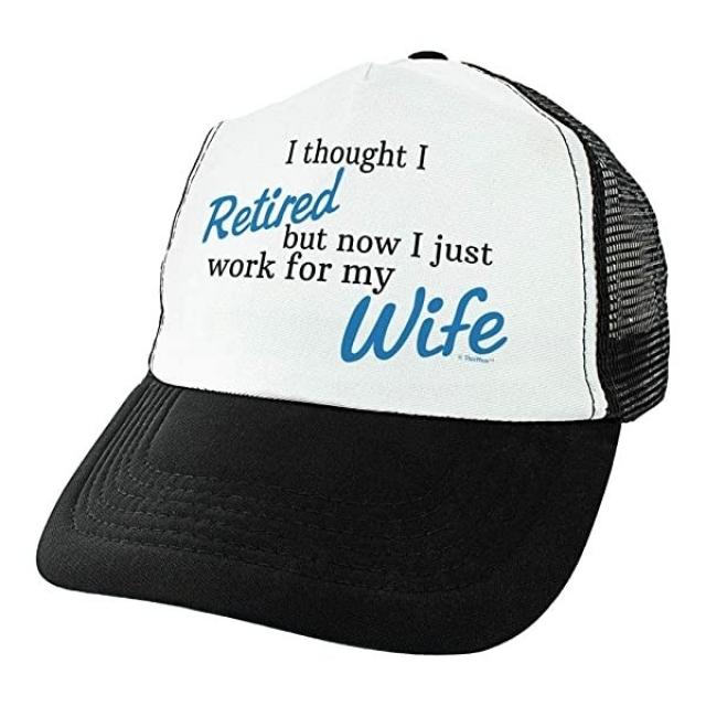 Retirement Gag Gifts I Thought I Retired But Now I Just Work for My Wife Retiree Hat Trucker Hat