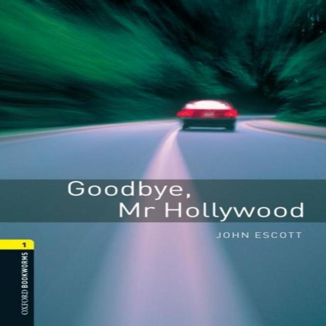 Goodbye Mr Hollywood : Oxford Bookworms Stage 1, Oxford University Press, USA