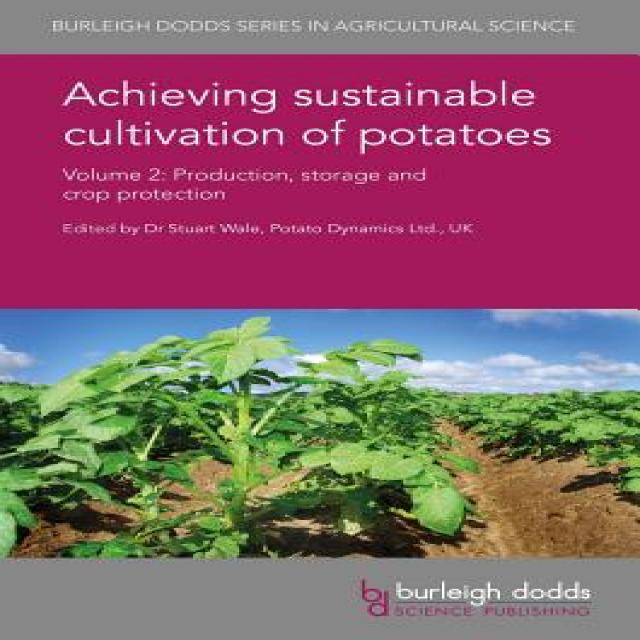 Achieving Sustainable Cultivation of Potatoes Volume 2: Production Storage and Crop Protection Hardcover, Burleigh Dodds Science Publishing Ltd