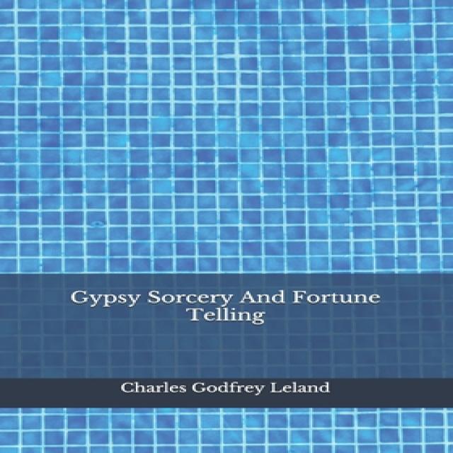 Gypsy Sorcery And Fortune Telling Paperback, Independently Published