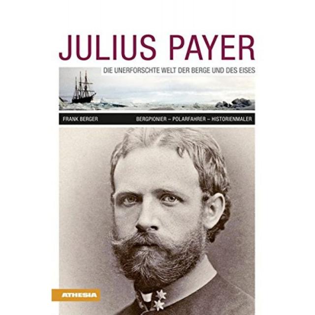 Julius Payer : 산과 얼음의 미개척 세계. 산악 개척자-극지 탐험가-역사 화가, 단일옵션